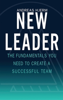 Paperback New Leader: The Fundamentals You Need to Create a Successful Team Book