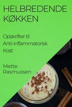 Paperback Helbredende Køkken: Opskrifter til Anti-inflammatorisk Kost [Danish] Book