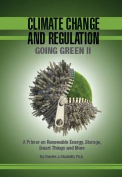 Climate Change and Regulation : A Primer on Renewable Energy, Storage, Smart Things and More: Going Green II: Going Green II