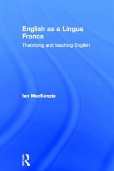 Hardcover English as a Lingua Franca: Theorizing and teaching English Book