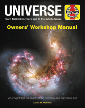 Hardcover Universe Owners' Workshop Manual: From 13.8 Billion Years Ago to the Infinite Future - An Insight Into the Study of the Universe and Our Place in It Book