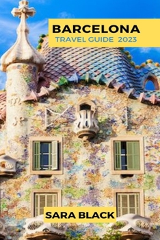 Paperback The Ultimate Barcelona Travel Guide: 2023 Travel Guide Book