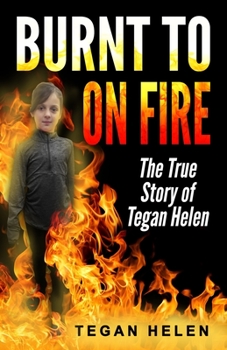 Paperback Burnt to on Fire: Autobiography of Tegan Helen Book