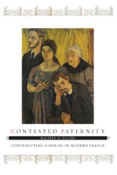 Paperback Contested Paternity: Constructing Families in Modern France Book