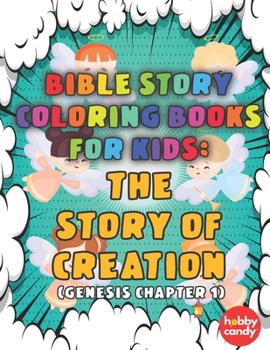 Paperback Bible Story Coloring Books For Kids: The Story Of Creation(Genesis Chapter 1): Fun Bible Verse Coloring Books - The Fun Way To Teach your Kids About T Book