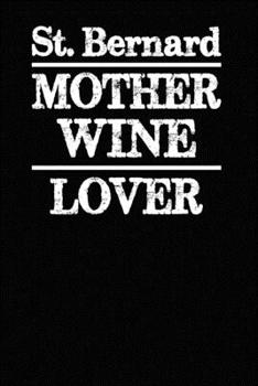 St. Bernard  Mother Wine Lover: Blank Lined Journal for Dog Lovers, Dog Mom, Dog Dad and Pet Owners