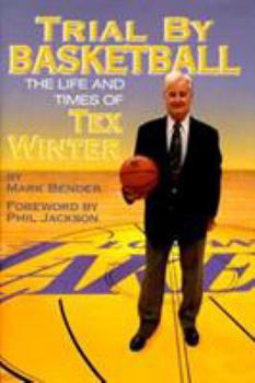 Hardcover Trial by Basketball: The Life and Times of Tex Winter Book