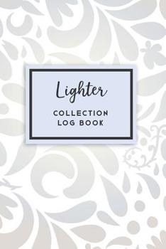 Paperback Lighter Collection Log Book: 50 Templated Sections For Indexing Your Collectables Book