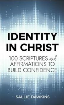 Paperback Identity in Christ: 100 Scriptures and Affirmations to Build Confidence Book