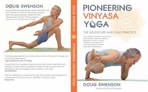 Paperback Pioneering Vinyasa Yoga: The Adventure and Daily Practice Book