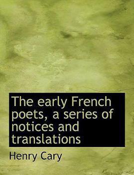 Paperback The Early French Poets, a Series of Notices and Translations [Large Print] Book