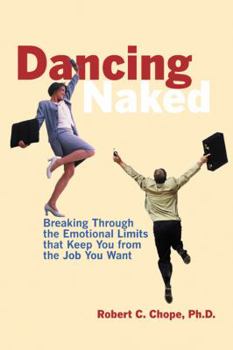 Paperback Dancing Naked: Breaking Through the Emotional Limits That Keep You from the Job You Want Book