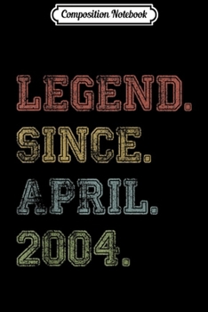 Composition Notebook: Legend Since April 2004 15th Birthday 15 Years Old Journal/Notebook Blank Lined Ruled 6x9 100 Pages