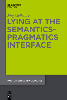 Hardcover Lying at the Semantics-Pragmatics Interface Book