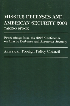 Paperback Missile Defense and American Security 2003: Proceedings from the 2003 Conference on Missile Defenses and American Security Book