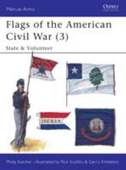 Flags of the American Civil War (3): State & Volunteer - Book #3 of the Flags of the American Civil War