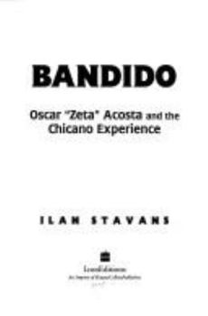Hardcover Bandido: Oscar ""zeta"" Acosta and the Chicano Experience Book