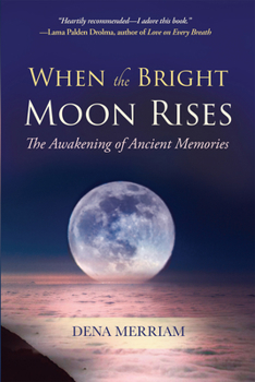 Paperback When the Bright Moon Rises: The Awakening of Ancient Memories Book