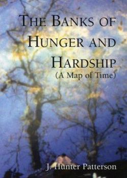 The Banks of Hunger & Hardship: (A Map of Time)