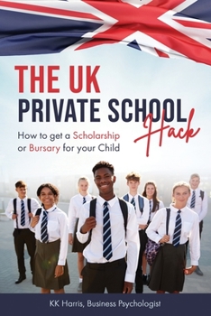 Paperback The UK Private School Hack: How to get a Scholarship or Bursary for your Child Book