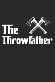 The Throwfather: Axe Throwing Hatchet Throwing. Dot Grid Composition Notebook to Take Notes at Work. Dotted Bullet Point Diary, To-Do-List or Journal For Men and Women.