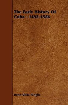 Paperback The Early History Of Cuba - 1492-1586 Book