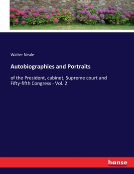 Paperback Autobiographies and Portraits: of the President, cabinet, Supreme court and Fifty-fifth Congress - Vol. 2 Book