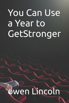 You Can Use a Year to GetStronger