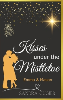 Kisses under the Mistletoe: Emma & Mason (German Edition)