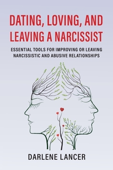Paperback Dating, Loving, and Leaving a Narcissist: Essential Tools for Improving or Leaving Narcissistic and Abusive Relationships Book