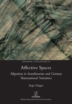 Paperback Affective Spaces: Migration in Scandinavian and German Transnational Narratives Book