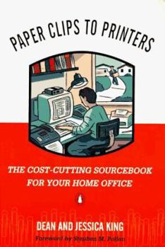 Paperback Paper Clips to Printers: The Cost-Cutting Sourcebook for Your Home Office Book