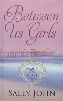 Hardcover Between Us Girls (Family of the Heart, 1) [Large Print] Book