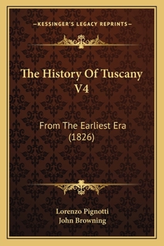 Paperback The History Of Tuscany V4: From The Earliest Era (1826) Book