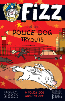 Fizz and the Police Dog Tryouts (Fizz, #1) - Book #1 of the Fizz