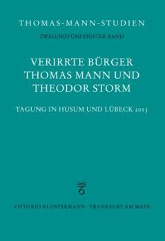 Hardcover Verirrte Burger: Thomas Mann Und Theodor Storm: Tagung in Husum Und Lubeck 2015 [German] Book