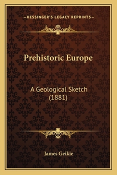 Paperback Prehistoric Europe: A Geological Sketch (1881) Book