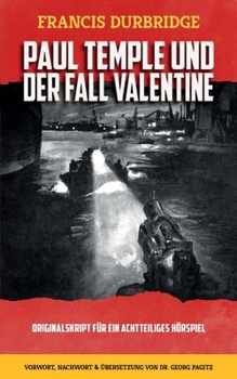 Paul Temple und der Fall Valentine ( Originalskript für ein achtteiliges Hörspiel)
