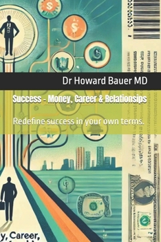 Paperback Success - Money, Career & Relationsips: Redefine success in your own terms. Book