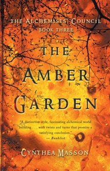 Paperback The Amber Garden: The Alchemists' Council, Book 3 Book