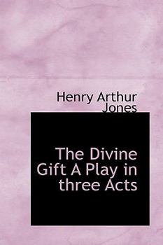 Paperback The Divine Gift a Play in Three Acts Book