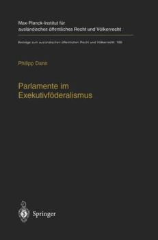 Hardcover Parlamente Im Exekutivföderalismus: Eine Studie Zum Verhältnis Von Föderaler Ordnung Und Parlamentarischer Demokratie in Der Europäischen Union [German] Book