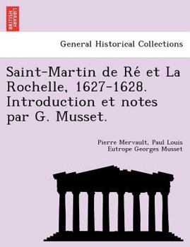 Paperback Saint-Martin de Re Et La Rochelle, 1627-1628. Introduction Et Notes Par G. Musset. [French] Book