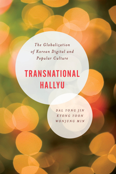 Paperback Transnational Hallyu: The Globalization of Korean Digital and Popular Culture Book