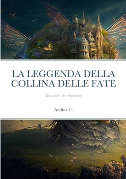 Paperback La Leggenda Della Collina Delle Fate [Italian] Book