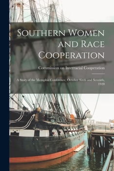 Paperback Southern Women and Race Cooperation: a Story of the Memphis Conference, October Sixth and Seventh, 1920 Book