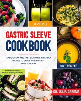 Paperback Gastric Sleeve Cookbook #2020: Easy, Cheap and Fast Bariatric-Friendly Recipes to Enjoy After Weight Loss Surgery - For Every Stage of Bariatric Surg Book