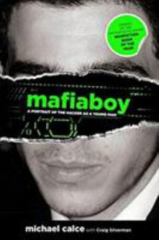 Hardcover Mafiaboy: A Portrait of the Hacker as a Young Man Book