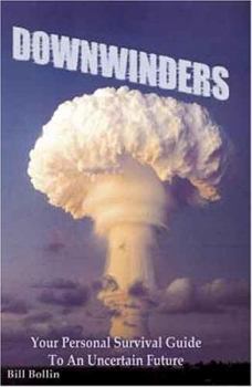 Paperback Downwinders: Your Personal Survival Guide to an Uncertain Future Book
