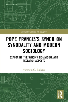 Paperback Pope Francis's Synod on Synodality and Modern Sociology: Exploring Behavioral and Research Aspects Book